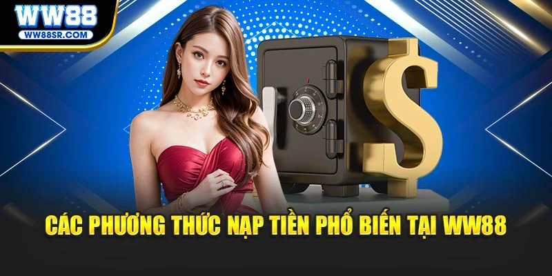 Các phương thức nạp tiền phổ biến tại WW88