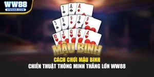 Cách Chơi Mậu Binh - Chiến Thuật Thông Minh