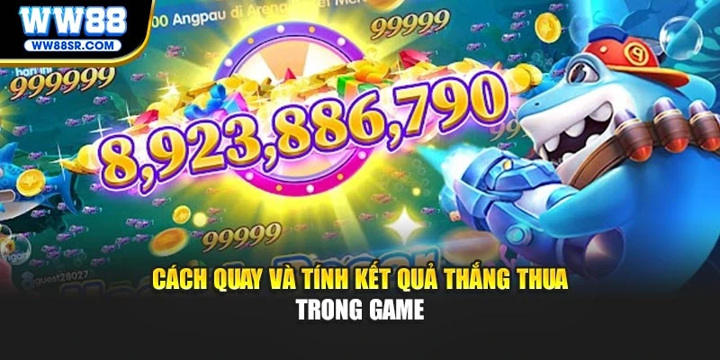 Cách quay và tính kết quả thắng thua trong game