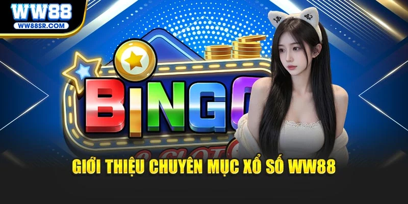 Giới thiệu chuyên mục xổ số WW88