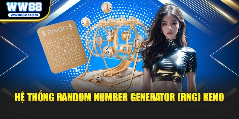 Hệ thống Random Number Generator (RNG) Keno