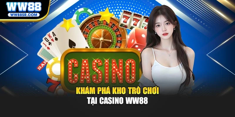Khám phá kho trò chơi tại Casino WW88