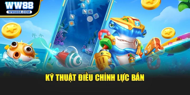 Kỹ thuật điều chỉnh lực bắn