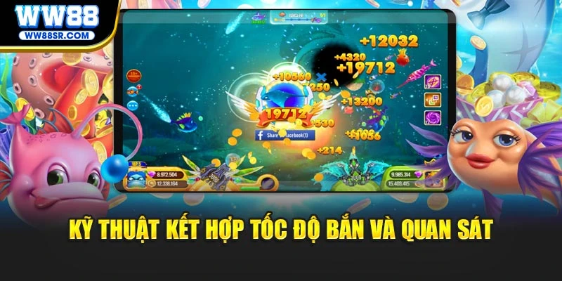 Kỹ thuật kết hợp tốc độ bắn và quan sát