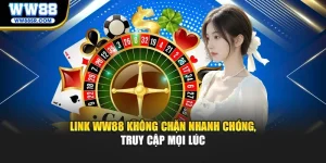 Link WW88 Không Chặn Nhanh Chóng