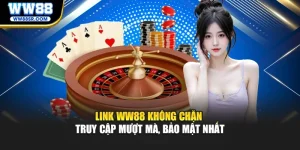 Link WW88 Không Chặn – Truy Cập Mượt Mà, Bảo Mật Nhất
