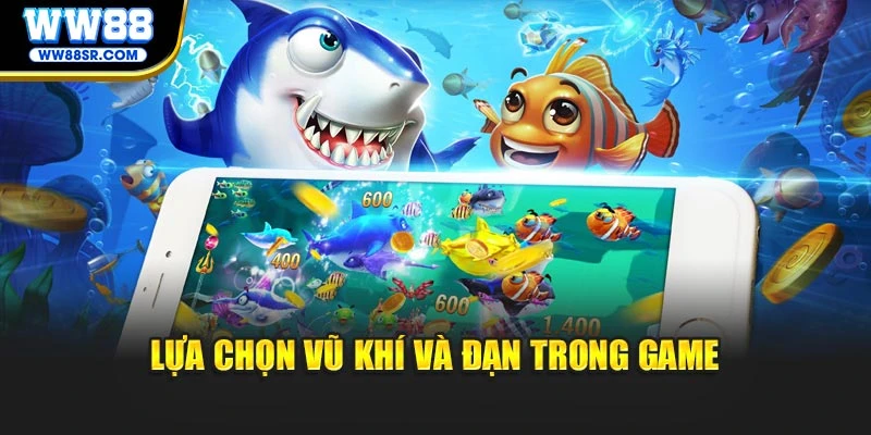 Lựa chọn vũ khí và đạn trong game