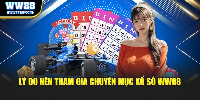 Lý do nên tham gia chuyên mục zổ số WW88