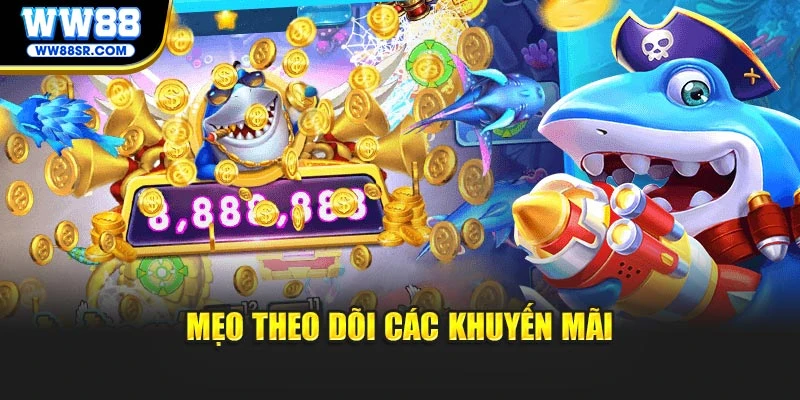 Mẹo theo dõi các khuyến mãi