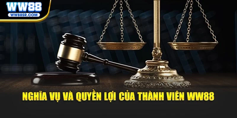 Nghĩa vụ và quyền lợi của thành viên WW88