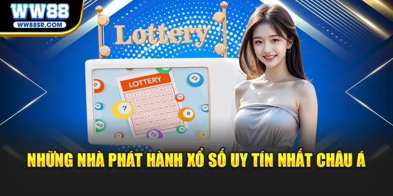 Những nhà phát hành xổ số uy tín nhất châu Á