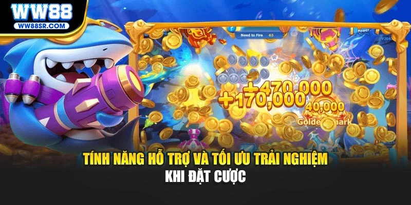 Tính năng hỗ trợ và tối ưu trải nghiệm khi đặt cược