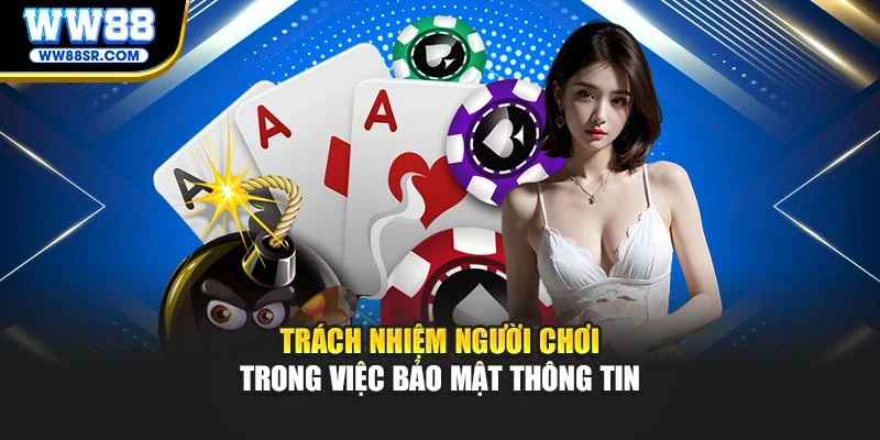 Trách nhiệm người chơi trong việc bảo mật thông tin